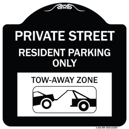 Signmission Private Street Private Street Resident Parking Tow Away Zone Aluminum Sign, 18" x 18", BW-1818-23240 A-DES-BW-1818-23240